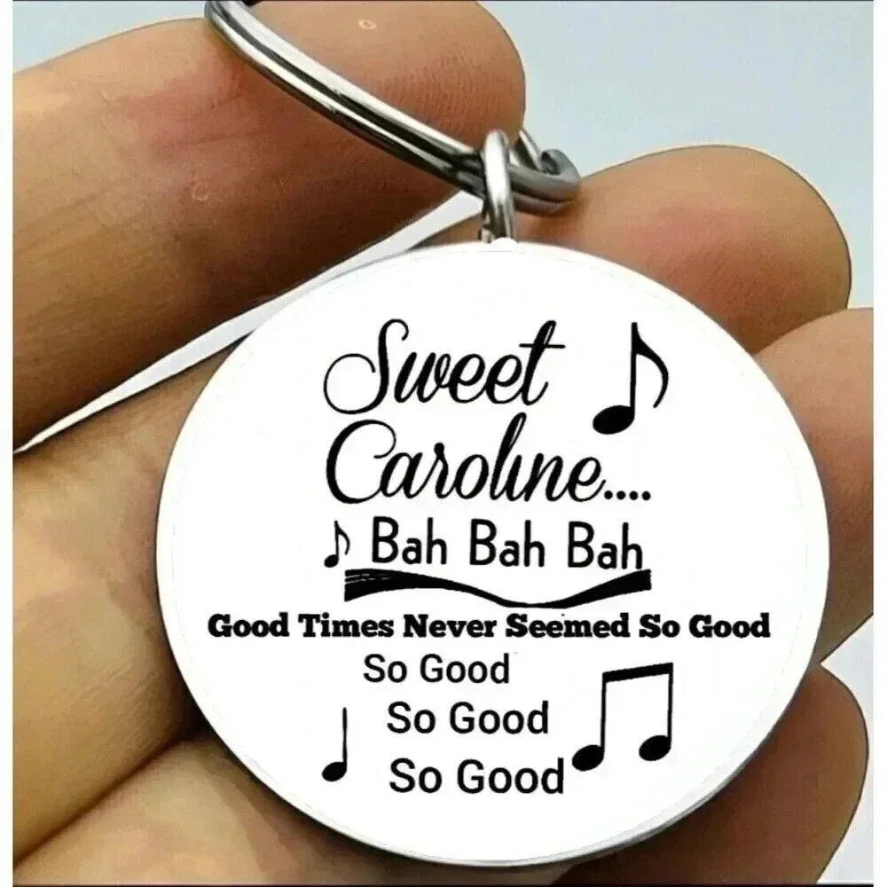 Sweet Caroline All The Good Times Never Seemed So Good So Good So Good Keychain
